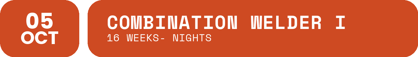 October 5 Combination Welder I, 16 week night class